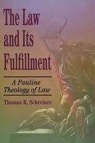 Law and Its Fulfillment, The: A Pauline Theology of Law
