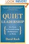 Quiet Leadership: Six Steps to Transforming Performance at Work