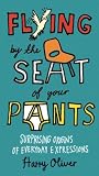 Flying by the Seat of Your Pants: Surprising Origins of Everyday Expressions