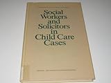 Social workers and solicitors in child care cases