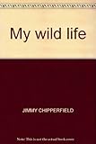 My wild life