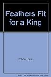 Feathers fit for a king