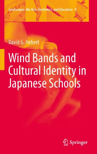 Wind Bands and Cultural Identity in Japanese Schools: 9 (Landscapes: the Arts, Aesthetics, and Education)