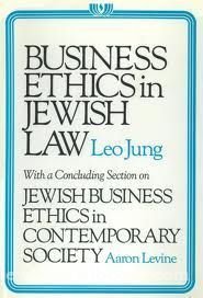 Business Ethics in Jewish Law: With a Concluding Section on Jewish Business Ethics in Contemporary Society