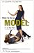 How To Be A Model (a 12 step plan)
