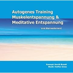 Autogenes Training, Muskelentspannung & Meditative Entspannung zum Kennenlernen, 1 Audio-CD, Die besten Entspannungsmethoden gegen Stress. Hilfreiche Kurz�bungen f�r Einsteiger.