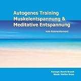 Autogenes Training, Muskelentspannung & Meditative Entspannung zum Kennenlernen, 1 Audio-CD, Die besten Entspannungsmethoden gegen Stress. Hilfreiche Kurz�bungen f�r Einsteiger.