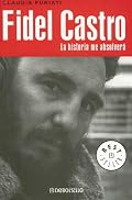 Fidel Castro, la historia me absolverá (Best Seller (Debolsillo))