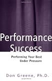 Performance Success : Performing Your Best Under Pressure (Theatre Arts)