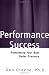 Performance Success : Performing Your Best Under Pressure (Theatre Arts)