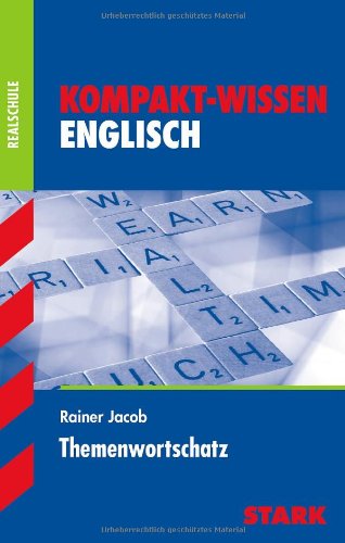 Stark Verlagsgesellschaft mbH & Co. KG Englisch Themenwortschatz. 8. - 10. Klasse . Kompakt-Wissen Realschule