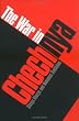 The War in Chechnya (Eastern European Studies)