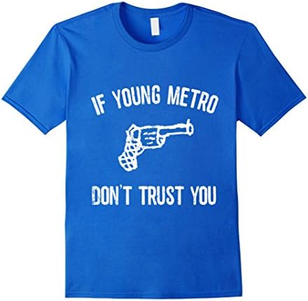 Men's If Young Metro Don't Trust You T-Shirt Medium Royal Blue
