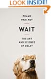 Wait: The Art and Science of Delay