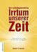 Der verh�ngnisvollste Irrtum u