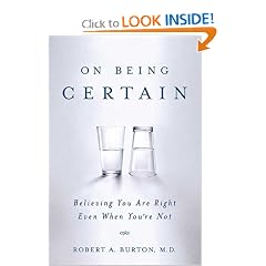 On Being Certain: Believing You Are Right Even When You're Not