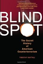 Blind Spot: The Secret History of American Counterterrorism