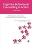 Cognitive Behavioural Counselling in Action (Counselling in Action series)