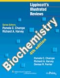 Lippincott's Illustrated Reviews: Biochemistry Softbound