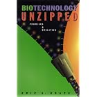 BIOTECHNOLOGY UNZIPPED: PROMISES AND REALITIES by ERIC S. GRACE