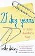 21 Dog Years : A Cube Dweller's Tale