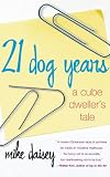21 Dog Years : A Cube Dweller's Tale