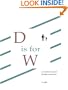 D is for W