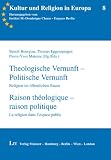 Produkt-Bild: Theologische Vernunft - Politische Vernunft. Religion im &ouml;ffentlichen Raum: Raison th&eacute;ologique - raison politique. La religion dans l'espace public