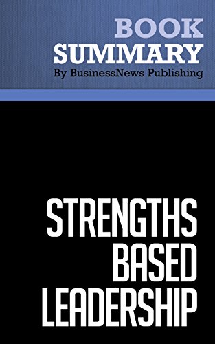 Summary : Strengths Based Leadership - Tom Rath and Barry Conchie: Great Leaders, Teams and Why People Follow