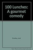 100 Lunches : a gourmet comedy