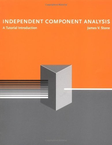 Independent Component Analysis: A Tutorial Introduction (A Bradford Book) by James V. Stone (2004-09-03)