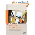 Gender-Marketing: Impulse f�r Marktforschung, Produkte, Werbung und Personalentwicklung