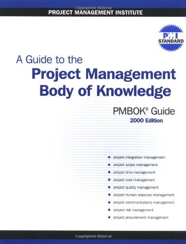 A Guide to the Project Management Body of Knowledge (PMBOK Guide) -- 2000 Edition