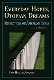 Everyday Hopes, Utopian Dreams: Reflections on American Ideals