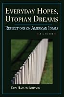Everyday Hopes, Utopian Dreams: Reflections on American Ideals