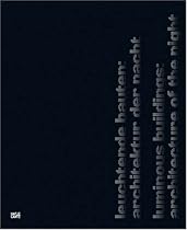 Leuchtende Bauten: Architektur der Nacht / Luminous Buildings:Architecture of the Night.: Night Architecture