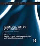 Microfinance, debt and over-indebtedness : juggling with money