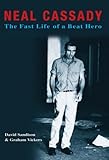 Neal Cassady : the fast life of a beat hero