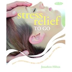 Stress Relief to Go: Yoga*Meditation*Reiki*Pilates*Feng Shui*and More...