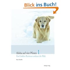 Aloha auf vier Pfoten 1: Ein Golden Retriever erobert die Welt