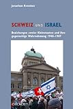Schweiz und Israel: Beziehungen zweier Kleinstaaten und ihre gegenseitige Wahrnehmung 1948-1987