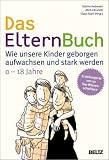 Produkt-Bild: Das ElternBuch: Wie unsere Kinder geborgen aufwachsen und stark werden. 0-18 Jahre