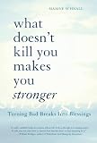What Doesn't Kill You Makes You Stronger: Turning Bad Breaks into Blessings (0738208604) by Schnall, Maxine