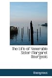 Life of Venerable Sister Margaret Bourgeois