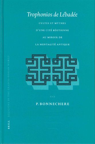 Trophonios de Libadie: Cultes Et Mythes D'Une Citi Biotienne Au Miroir de La Mentalcultes Et Mythes D'Une Citi Biotienne Au Miroir de La Mentaliti ... in the Graeco-Roman World,) (French Edition)