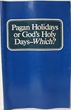Pagan Holidays or God's Holy Days- Which? Pagan Holidays or God's Holy Days- Which?
