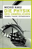 Die Physik des Unm�glichen: Beamer, Phaser, Zeitmaschinen - Michio Kaku