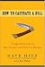 How to Castrate a Bull: Unexpected Lessons on Risk, Growth, and Success in Business