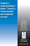 Children's understanding of death : toward a contextualized and integrated account