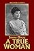A True Woman by Emma Orczy (Halcyon Classics)